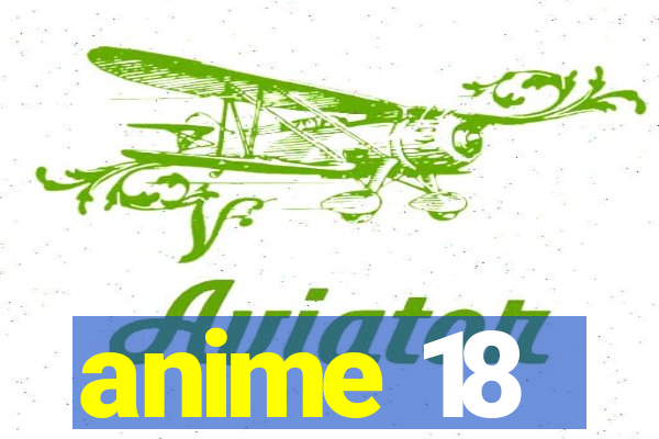 anime 18